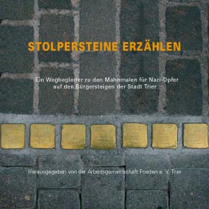 Titelseite der Broschüre "Stolpersteine erzählen. Ein Wegbegleiter zu den Mahnmalen für Nazi-Opfer auf den Bürgersteigen der Stadt Trier